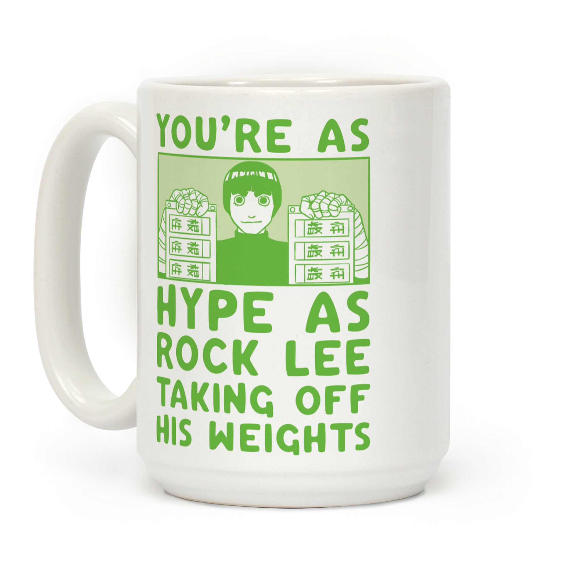 You're as Hype as Rock Lee Taking Off His Weights Coffee Mug